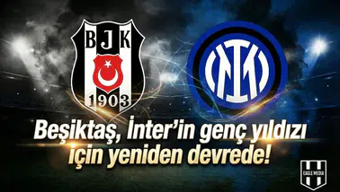 Beşiktaş, Inter'in genç yıldızı için yeniden devrede!