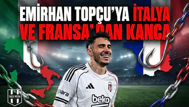 Emirhan Topçu’ya İtalya ve Fransa’dan kanca