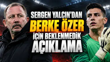 Sergen Yalçın'dan Berke Özer için beklenmedik açıklama