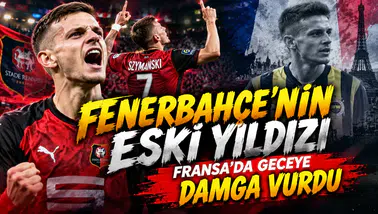 Fenerbahçe'nin eski yıldızı Fransa'da geceye damga vurdu