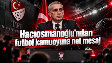 Hacıosmanoğlu’ndan futbol kamuoyuna net mesaj