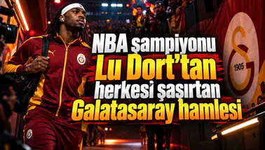 NBA şampiyonu Lu Dort'tan herkesi şaşırtan Galatasaray hamlesi