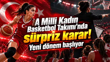 A Milli Kadın Basketbol Takımı'nda sürpriz karar! Yeni dönem başlıyor