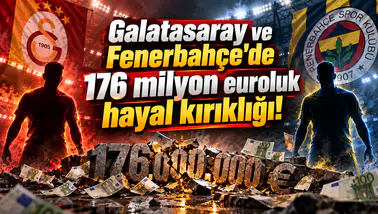 Galatasaray ve Fenerbahçe'de 176 milyon euroluk hayal kırıklığı!