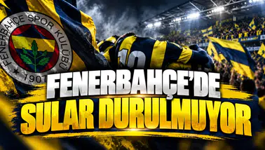 Fenerbahçe'de sular durulmuyor