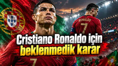 Cristiano Ronaldo için beklenmedik karar
