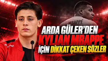 ARDA GÜLER’DEN KYLIAN MBAPPE İÇİN DİKKAT ÇEKEN SÖZLER