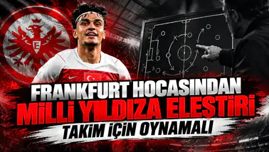 Frankfurt hocasından milli yıldıza eleştiri takım için oynamalı
