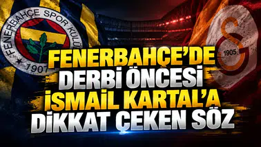 Fenerbahçe'de derbi öncesi İsmail Kartal'a dikkat çeken söz