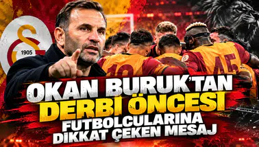Okan Buruk'tan derbi öncesi futbolcularına dikkat çeken mesaj