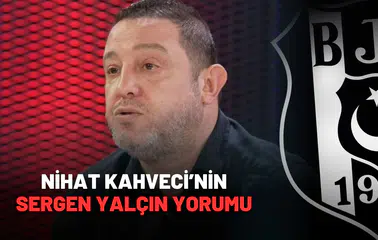 Nihat Kahveci’nin Sergen Yalçın Hakkındaki Yorumu
