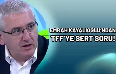 Emrah Kayalıoğlu’ndan TFF’ye sert soru!