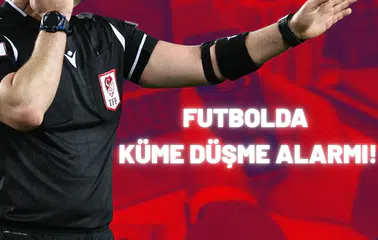 Futbolda küme düşme alarmı!