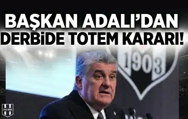 Başkan Adalı'dan derbide 'totem' kararı