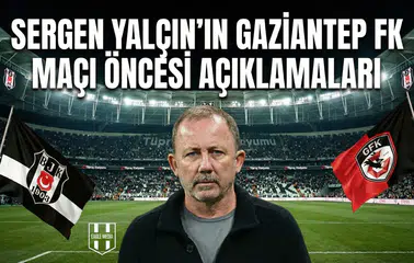 Sergen Yalçın'ın Gaziantep FK maçı öncesi açıklamaları