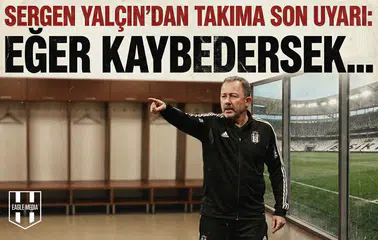 Sergen Yalçın'dan takıma son uyarı: "Eğer kaybedersek..."