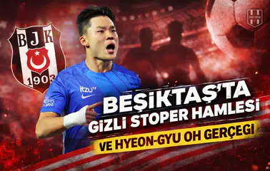 Beşiktaş'ta gizli stoper hamlesi ve Hyeon-gyu Oh gerçeği
