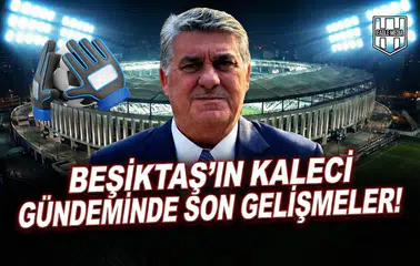 Beşiktaş'ın kaleci gündeminde son gelişmeler!