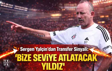 Sergen Yalçın "İşte aradığım adam" dedi