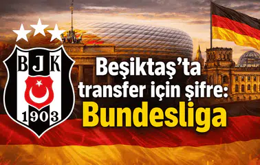 Beşiktaş'ta transfer için şifre: Bundesliga