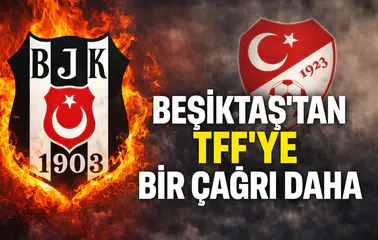 Beşiktaş'tan TFF'ye bir çağrı daha