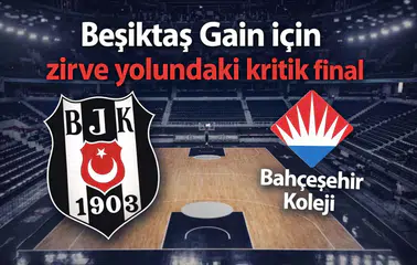 Beşiktaş Gain için zirve yolundaki kritik final