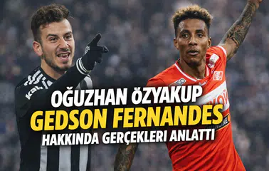 Oğuzhan Özyakup Gedson Fernandes hakkında gerçekleri anlattı