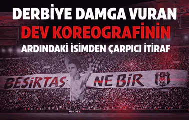 Derbiye damga vuran dev koreografinin ardındaki isimden çarpıcı itiraf