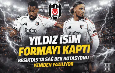 Yıldız İsim Formayı Kaptı, Beşiktaş'ta Sağ Bek Rotasyonu Yeniden Yazılıyor
