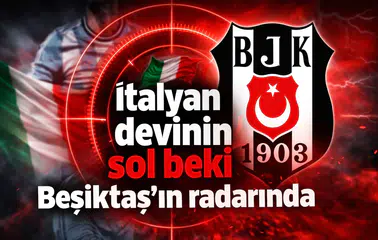 İtalyan devinin sol beki Beşiktaş'ın radarında