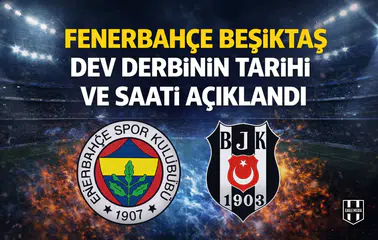 Fenerbahçe Beşiktaş dev derbinin tarihi ve saati açıklandı