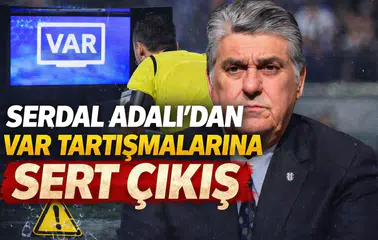 Serdal Adalı’dan VAR tartışmalarına sert çıkış