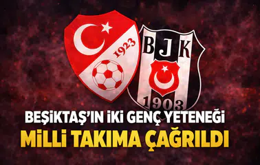 Beşiktaş'ın iki genç yeteneği milli takıma çağrıldı