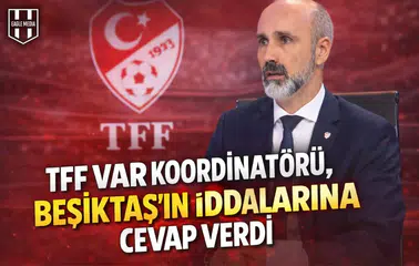 TFF VAR koordinatörü, Beşiktaş’ın iddialarına cevap verdi