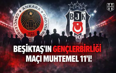 Beşiktaş'ın Gençlerbirliği maçı muhtemel 11'i!