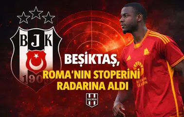 Beşiktaş, Roma'nın stoperini radarına aldı