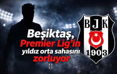 Beşiktaş, Premier Lig’in yıldız orta sahasını zorluyor