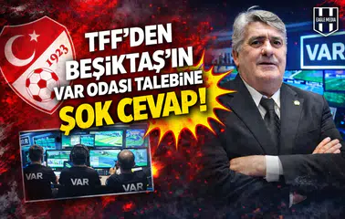 TFF'den Beşiktaş’ın VAR odası talebine şok cevap!