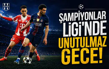 Şampiyonlar Ligi'nde unutulmaz gece!