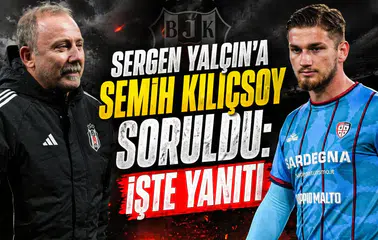 Sergen Yalçın'a Semih Kılıçsoy soruldu: İşte yanıtı
