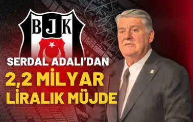 Serdal Adalı’dan 2,2 Milyar liralık müjde!