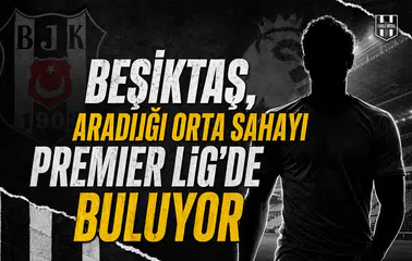 Beşiktaş, aradığı orta sahayı Premier Lig'de buluyor