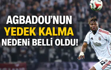 Agbadou'nun yedek kalma nedeni belli oldu!