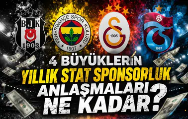 4 büyüklerin yıllık stat sponsorluk anlaşmaları ne kadar?