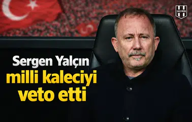 Sergen Yalçın milli kaleciyi veto etti