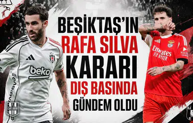Beşiktaş’ın Rafa Silva kararı dış basında gündem oldu