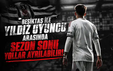 Beşiktaş ile yıldız oyuncu arasında sezon sonu yollar ayrılabilir
