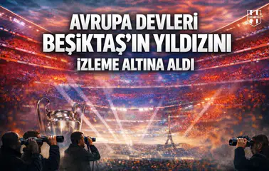 Avrupa devleri Beşiktaş'ın yıldızını izleme altına aldı