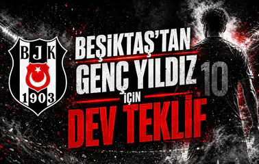 Beşiktaş’tan genç yıldız için dev teklif