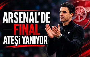 Arsenal'de Final ateşi yanıyor